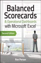 Book cover of Balanced Scorecards and Operational Dashboards with Microsoft Excel (2nd ed.) by Ron Person