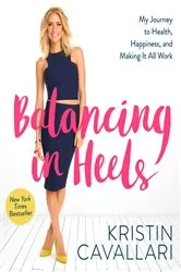 Book cover of Balancing in Heels by Kristin Cavallari