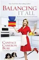 Book cover of Balancing It All by Candace Cameron Bure