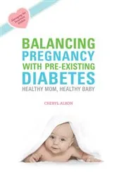 Book cover of Balancing Pregnancy with Pre-existing Diabetes by Cheryl Alkon