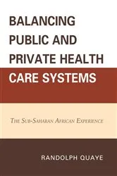 Book cover of Balancing Public and Private Health Care Systems by Randolph Quaye