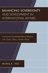 Book cover of Balancing Sovereignty and Development in International Affairs by Moses K. Tesi