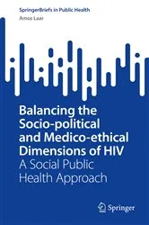 Book cover of Balancing the Socio-political and Medico-ethical Dimensions of HIV by Amos Laar