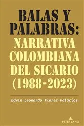 Book cover of Balas y palabras: Narrativa colombiana del sicario (1988-2023) by Edwin Leonardo Florez Palacios