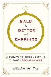 Book cover of Bald Is Better with Earrings by Andrea Hutton