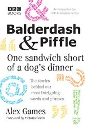 Book cover of Balderdash & Piffle: One Sandwich Short of a Dog's Dinner by Unknown