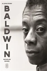 Book cover of Baldwin: A Love Story by Nicholas Boggs
