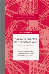 Book cover of Balkan Legacies of the Great War by Othon Anastasakis