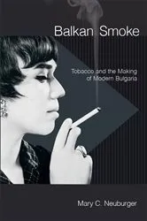 Book cover of Balkan Smoke by Mary C. Neuburger