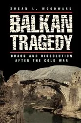 Book cover of Balkan Tragedy by Susan L. Woodward