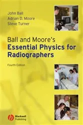 Book cover of Ball and Moore's Essential Physics for Radiographers (4th ed.) by John L. Ball