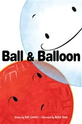 Book cover of Ball & Balloon by Rob Sanders