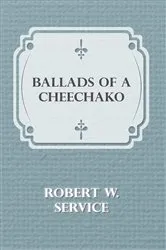 Book cover of Ballads of a Cheechako by Robert W. Service