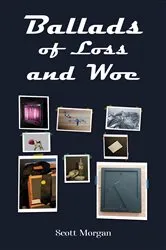 Book cover of Ballads of Loss and Woe by Scott Morgan