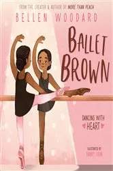 Book cover of Ballet Brown (An Original Picture Book) by Bellen Woodard