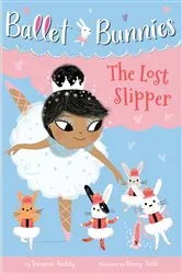 Book cover of Ballet Bunnies #4: The Lost Slipper by Swapna Reddy