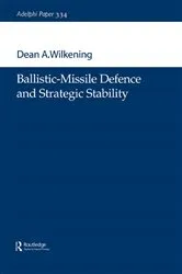 Book cover of Ballistic-Missile Defence and Strategic Stability by Dean A. Wilkening