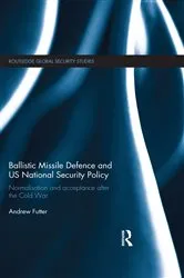 Book cover of Ballistic Missile Defence and US National Security Policy by Andrew Futter