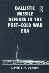 Book cover of Ballistic Missile Defense In The Post-cold War Era by David B H Denoon