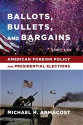 Book cover of Ballots, Bullets, and Bargains by Michael Armacost