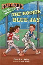 Book cover of Ballpark Mysteries #10: The Rookie Blue Jay by David A. Kelly