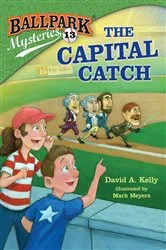 Book cover of Ballpark Mysteries #13: The Capital Catch by David A. Kelly