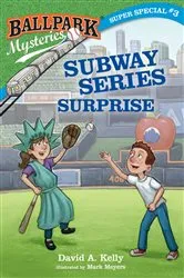 Book cover of Ballpark Mysteries Super Special #3: Subway Series Surprise by David A. Kelly