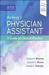 Book cover of Ballweg's Physician Assistant: A Guide to Clinical Practice - E-Book (7th ed.) by Ritsema PhD, MPH, PA-C/R, Tamara S
