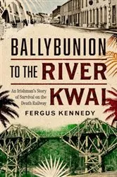Book cover of Ballybunion to the River Kwai by Fergus Kennedy