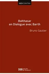 Book cover of Balthasar en Dialogue avec Barth by Abbé Bruno Gautier