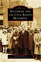 Book cover of Baltimore and the Civil Rights Movement by Philip J. Merrill