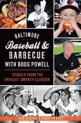 Book cover of Baltimore Baseball & Barbecue with Boog Powell by Rob Kasper