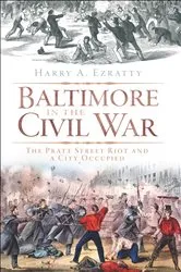 Book cover of Baltimore in the Civil War by Harry A. Ezratty