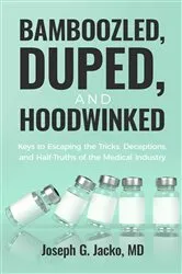 Book cover of Bamboozled, Duped, and Hoodwinked by Joseph G. Jacko