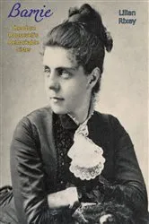 Book cover of Bamie: Theodore Roosevelt's Remarkable Sister by Unknown