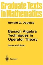 Book cover of Banach Algebra Techniques in Operator Theory (2nd ed.) by Ronald G. Douglas