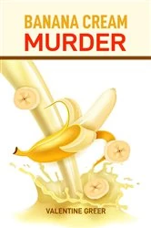 Book cover of BANANA CREAM MURDER by VALENTINE GREER