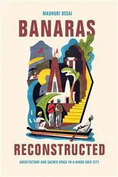Book cover of Banaras Reconstructed by Madhuri Desai