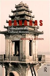 Book cover of Banaras: Urban Forms and Cultural Histories by Michael S. Dodson