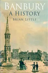 Book cover of Banbury: A History by Brian Little