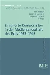Book cover of Band 2: Emigrierte Komponisten in der Medienlandschaft des Exils 1933 - 1945 by Nils Grosch
