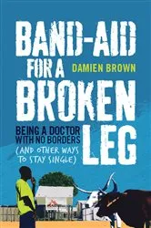 Book cover of Band-Aid for a Broken Leg by Damien Brown