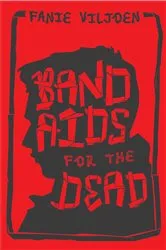 Book cover of Band Aids for the Dead by Fanie Viljoen