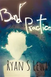 Book cover of Band Practice by Ryan S Lewis