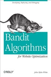 Book cover of Bandit Algorithms for Website Optimization by John Myles White
