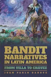 Book cover of Bandit Narratives in Latin America by Juan Pablo Dabove