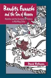Book cover of Bandits, Eunuchs, and the Son of Heaven by David M. Robinson