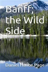 Book cover of Banff; The Wild Side by Daniel Hance Page