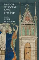 Book cover of Bangor Episcopal Acta, 1092-1306 by Shaun McGuinness