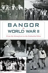 Book cover of Bangor in World War II by David H. Bergquist